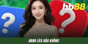 HB88 Lừa Đảo Không - Giải Mã Mức Độ Uy Tín Của Trang Web