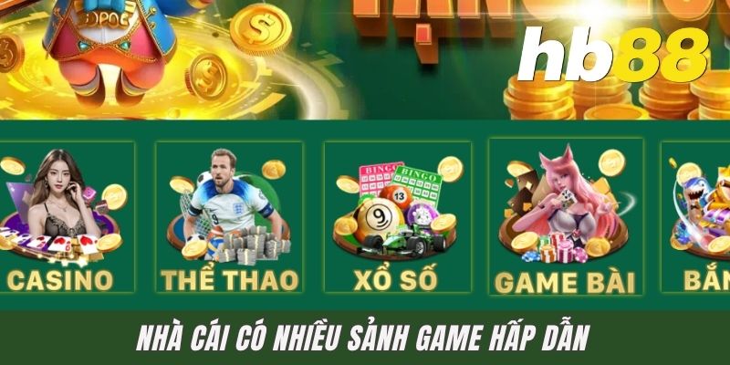 Nhà cái có nhiều sảnh game hấp dẫn